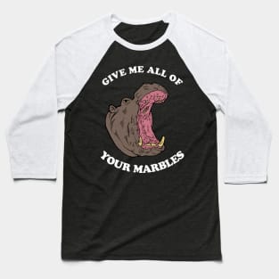 Give Me All Of Your Marbles Baseball T-Shirt